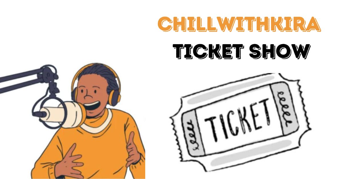 chillwithkira ticket show